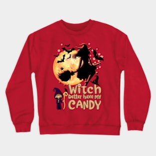 "Witch Better Have My Candy" Crewneck Sweatshirt